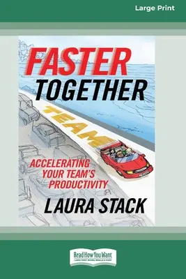 Plus vite ensemble : Accelerating Your Team's Productivity [16 Pt Large Print Edition] (en anglais) - Faster Together: Accelerating Your Team's Productivity [16 Pt Large Print Edition]