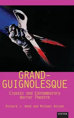 Grand-Guignolesque : Théâtre d'horreur classique et contemporain - Grand-Guignolesque: Classic and Contemporary Horror Theatre