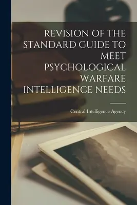 Révision du guide standard pour répondre aux besoins de renseignement en matière de guerre psychologique - Revision of the Standard Guide to Meet Psychological Warfare Intelligence Needs