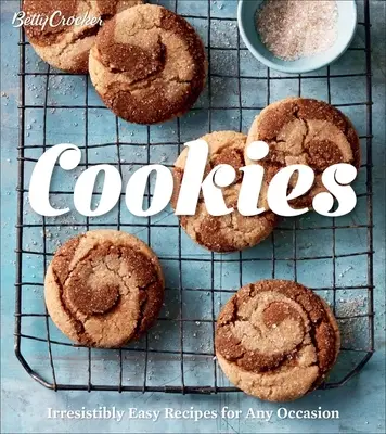 Betty Crocker Cookies : Recettes irrésistiblement faciles pour toutes les occasions - Betty Crocker Cookies: Irresistibly Easy Recipes for Any Occasion