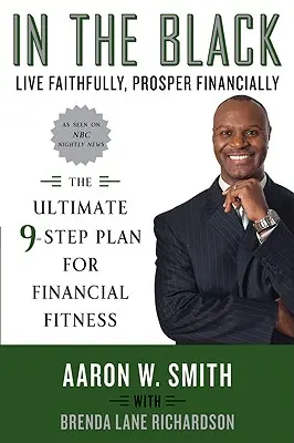 Dans le noir : Vivre fidèlement, prospérer financièrement : Le plan ultime en 9 étapes pour une bonne santé financière - In the Black: Live Faithfully, Prosper Financially: The Ultimate 9-Step Plan for Financial Fitness