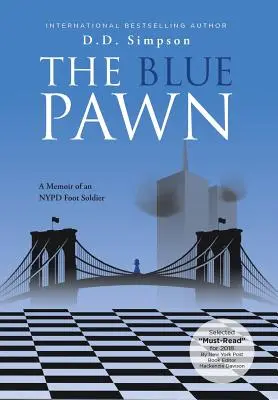 Le pion bleu : Mémoires d'un fantassin de la police de New York - The Blue Pawn: A Memoir of an NYPD Foot Soldier