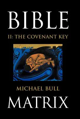 Matrice biblique II : La clé de l'alliance - Bible Matrix II: The Covenant Key