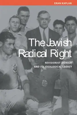 La droite radicale juive : Le sionisme révisionniste et son héritage idéologique - Jewish Radical Right: Revisionist Zionism and Its Ideological Legacy