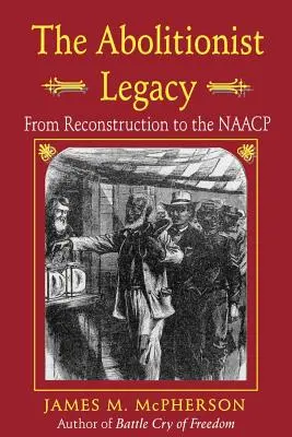 L'héritage abolitionniste : De la Reconstruction à la NAACP - The Abolitionist Legacy: From Reconstruction to the NAACP