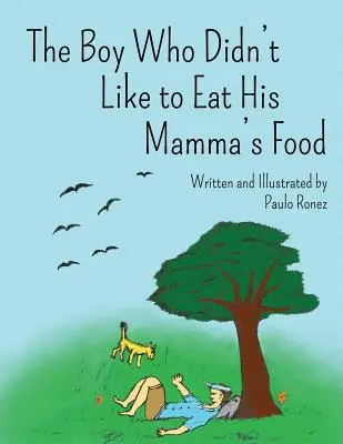 Le garçon qui n'aimait pas manger la nourriture de sa mère : Édition révisée - The Boy Who Didn't Like to Eat His Mamma's Food: Revised Edition