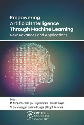 Renforcer l'intelligence artificielle grâce à l'apprentissage automatique : Nouvelles avancées et applications - Empowering Artificial Intelligence Through Machine Learning: New Advances and Applications