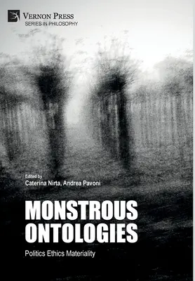 Ontologies monstrueuses : Politique Éthique Matérialité - Monstrous Ontologies: Politics Ethics Materiality