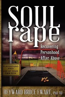 Le viol de l'âme : retrouver son identité après un abus - Soul Rape: Recovering Personhood After Abuse