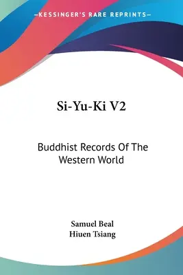 Si-Yu-Ki V2 : Les archives bouddhiques du monde occidental - Si-Yu-Ki V2: Buddhist Records Of The Western World