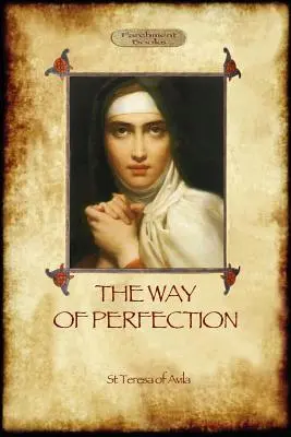 Le chemin de la perfection : Un guide pratique de la prière chrétienne et du progrès spirituel (Aziloth Books) - The Way of Perfection: A Practical Guide to Christian Prayer and Spiritual Progress (Aziloth Books)