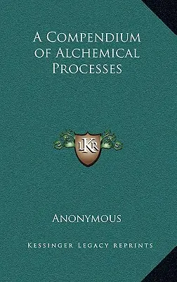 Un compendium des procédés alchimiques - A Compendium of Alchemical Processes