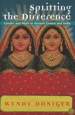 La division de la différence : Genre et mythe dans la Grèce antique et l'Inde - Splitting the Difference: Gender and Myth in Ancient Greece and India