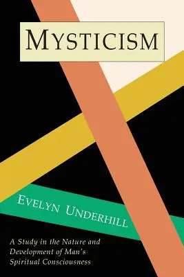 Le mysticisme : Une étude sur la nature et le développement de la conscience spirituelle - Mysticism: A Study in Nature and Development of Spiritual Consciousness