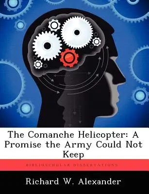 L'hélicoptère Comanche : Une promesse que l'armée n'a pas pu tenir - The Comanche Helicopter: A Promise the Army Could Not Keep