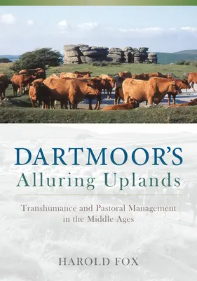 Les hautes terres séduisantes du Dartmoor : Transhumance et gestion pastorale au Moyen Âge - Dartmoor's Alluring Uplands: Transhumance and Pastoral Management in the Middle Ages