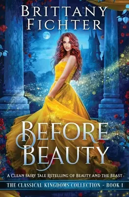 Avant la beauté : Une réécriture de La Belle et la Bête - Before Beauty: A Retelling of Beauty and the Beast