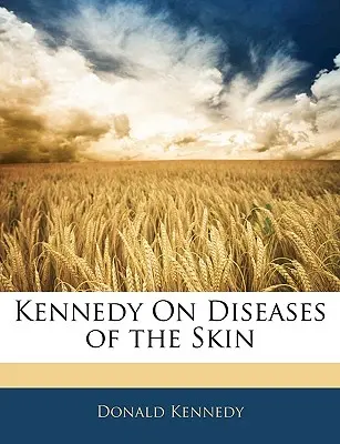 Kennedy sur les maladies de la peau - Kennedy on Diseases of the Skin