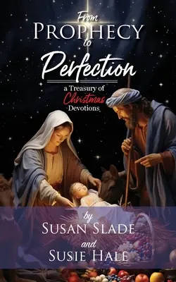 De la prophétie à la perfection : un trésor de dévotions de Noël - From Prophecy to Perfection: a Treasury of Christmas Devotions