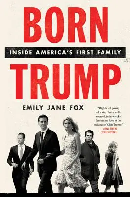 Born Trump : A l'intérieur de la première famille d'Amérique - Born Trump: Inside America's First Family