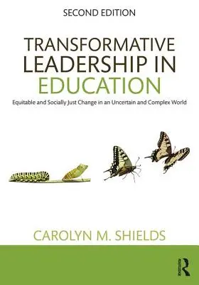 Le leadership transformateur dans l'éducation : Un changement équitable et socialement juste dans un monde incertain et complexe - Transformative Leadership in Education: Equitable and Socially Just Change in an Uncertain and Complex World