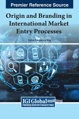 Origin and Branding in International Market Entry Processes (Origine et marque dans les processus d'entrée sur le marché international) - Origin and Branding in International Market Entry Processes