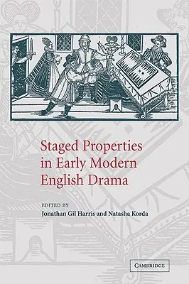 Propriétés mises en scène dans le théâtre anglais du début de l'ère moderne - Staged Properties in Early Modern English Drama