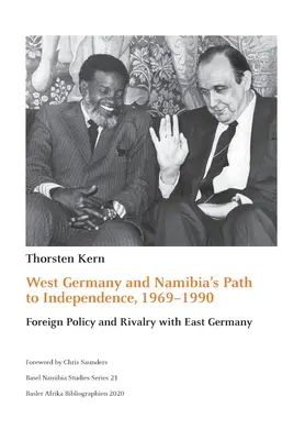 L'Allemagne de l'Ouest et la voie de l'indépendance de la Namibie, 1969-1990 : Politique étrangère et rivalité avec l'Allemagne de l'Est - West Germany and Namibia's Path to Independence, 1969-1990: Foreign Policy and Rivalry with East Germany