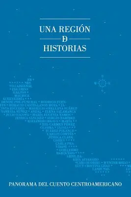 Una regin de historias : Panorama du livre centraméricain - Una regin de historias: Panorama del cuento centroamericano