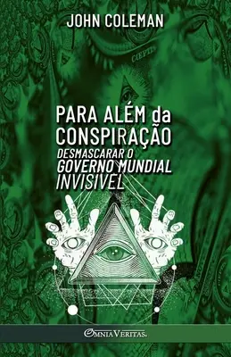 Para alm da Conspirao : Démasquer un gouvernement mondial invisible - Para alm da Conspirao: Desmascarar o Governo Mundial Invisvel