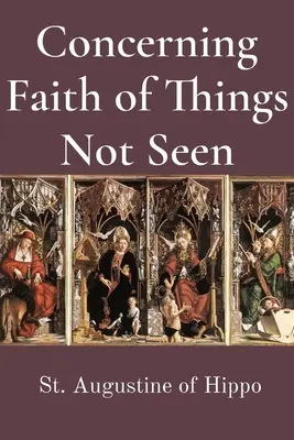 Sur la foi en ce qui concerne les choses invisibles - Concerning Faith of Things Not Seen