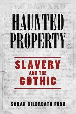Propriété hantée : L'esclavage et le gothique - Haunted Property: Slavery and the Gothic