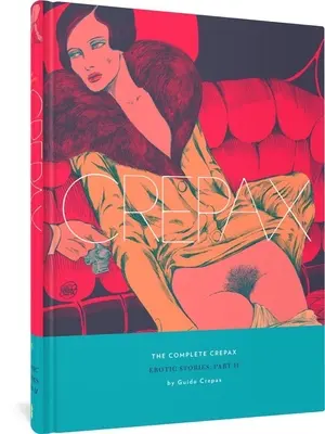 L'intégrale de Crepax : Histoires érotiques, partie II : Volume 8 - The Complete Crepax: Erotic Stories, Part II: Volume 8