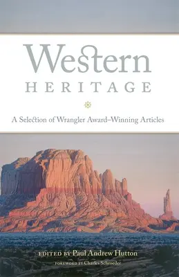 Héritage de l'Ouest : Une sélection d'articles récompensés par le prix Wrangler - Western Heritage: A Selection of Wrangler Award-Winning Articles