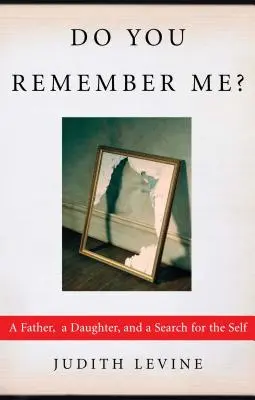 Tu te souviens de moi&nbsp;? Un père, une fille et la recherche de soi - Do You Remember Me?: A Father, a Daughter, and a Search for the Self