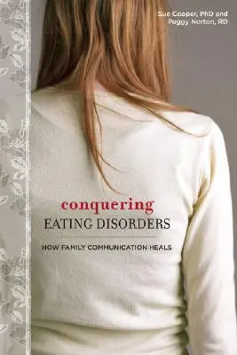 Vaincre les troubles de l'alimentation : Comment la communication familiale guérit - Conquering Eating Disorders: How Family Communication Heals