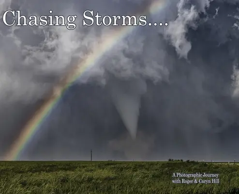 Chasing Storms : Un voyage photographique - Chasing Storms: A Photographic Journey