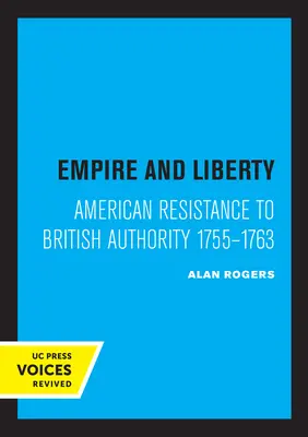 Empire et liberté : La résistance américaine à l'autorité britannique 1755-1763 - Empire and Liberty: American Resistance to British Authority 1755-1763