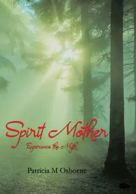 L'esprit maternel : L'expérience du mythe - Spirit Mother: Experience the Myth