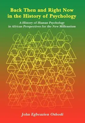 L'histoire de la psychologie d'hier et d'aujourd'hui : Une histoire de la psychologie humaine en Afrique Perspectives pour le nouveau millénaire - Back Then and Right Now in the History of Psychology: A History of Human Psychology in African Perspectives for the New Millennium