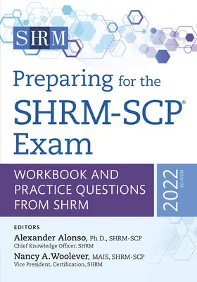 Préparation à l'examen Shrm-Scp(r) : Manuel et questions pratiques de la Shrm, édition 2022volume 2022 - Preparing for the Shrm-Scp(r) Exam: Workbook and Practice Questions from Shrm, 2022 Editionvolume 2022