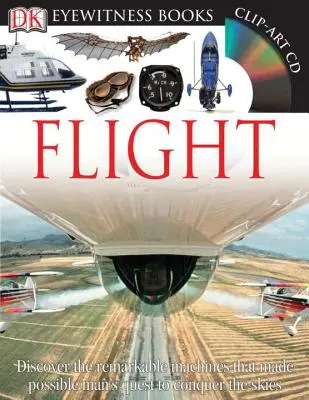 Livres DK Eyewitness : Le vol : Découvrez les machines remarquables qui ont rendu possible la quête de l'homme pour conquérir le ciel. - DK Eyewitness Books: Flight: Discover the Remarkable Machines That Made Possible Man's Quest to Conquer the Skies