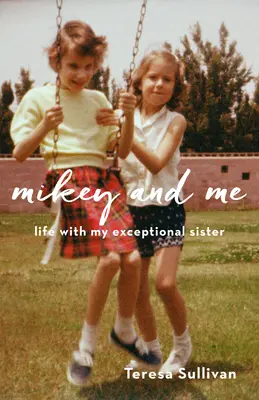 Mikey et moi : La vie avec ma sœur exceptionnelle - Mikey and Me: Life with My Exceptional Sister