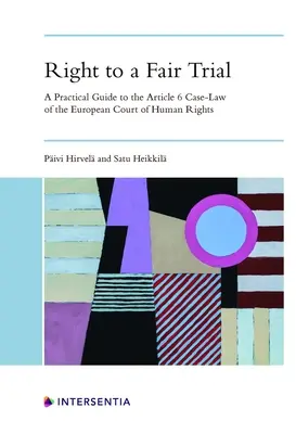 Le droit à un procès équitable : Guide pratique de la jurisprudence de l'article 6 de la Cour européenne des droits de l'homme - Right to a Fair Trial: A Practical Guide to the Article 6 Case-Law of the European Court of Human Rights