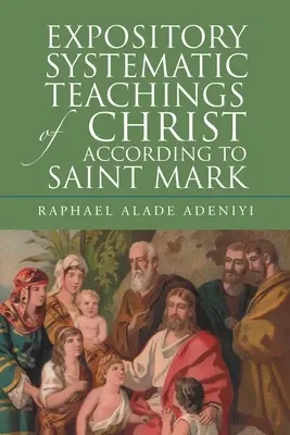 Enseignements systématiques exposés du Christ selon Saint Marc - Expository Systematic Teachings of Christ According to Saint Mark