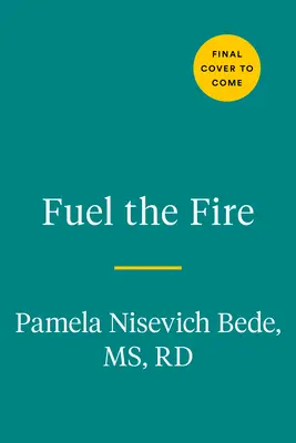 Alimenter le feu : Un guide de nutrition et de confiance en soi pour l'athlète féminine - Fuel the Fire: A Nutrition and Body Confidence Guidebook for the Female Athlete