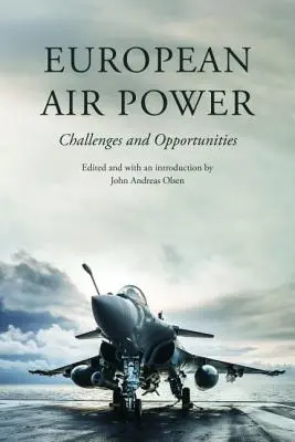 La puissance aérienne européenne : Défis et opportunités - European Air Power: Challenges and Opportunities