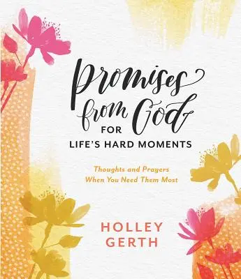 Promesses de Dieu pour les moments difficiles de la vie : Pensées et prières au moment où vous en avez le plus besoin - Promises from God for Life's Hard Moments: Thoughts and Prayers When You Need Them Most