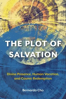 L'intrigue du salut : Présence divine, vocation humaine et rédemption cosmique - The Plot of Salvation: Divine Presence, Human Vocation, and Cosmic Redemption