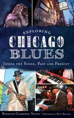 Exploration du blues de Chicago : Le blues de Chicago : au cœur de la scène, hier et aujourd'hui - Exploring Chicago Blues: Inside the Scene, Past and Present